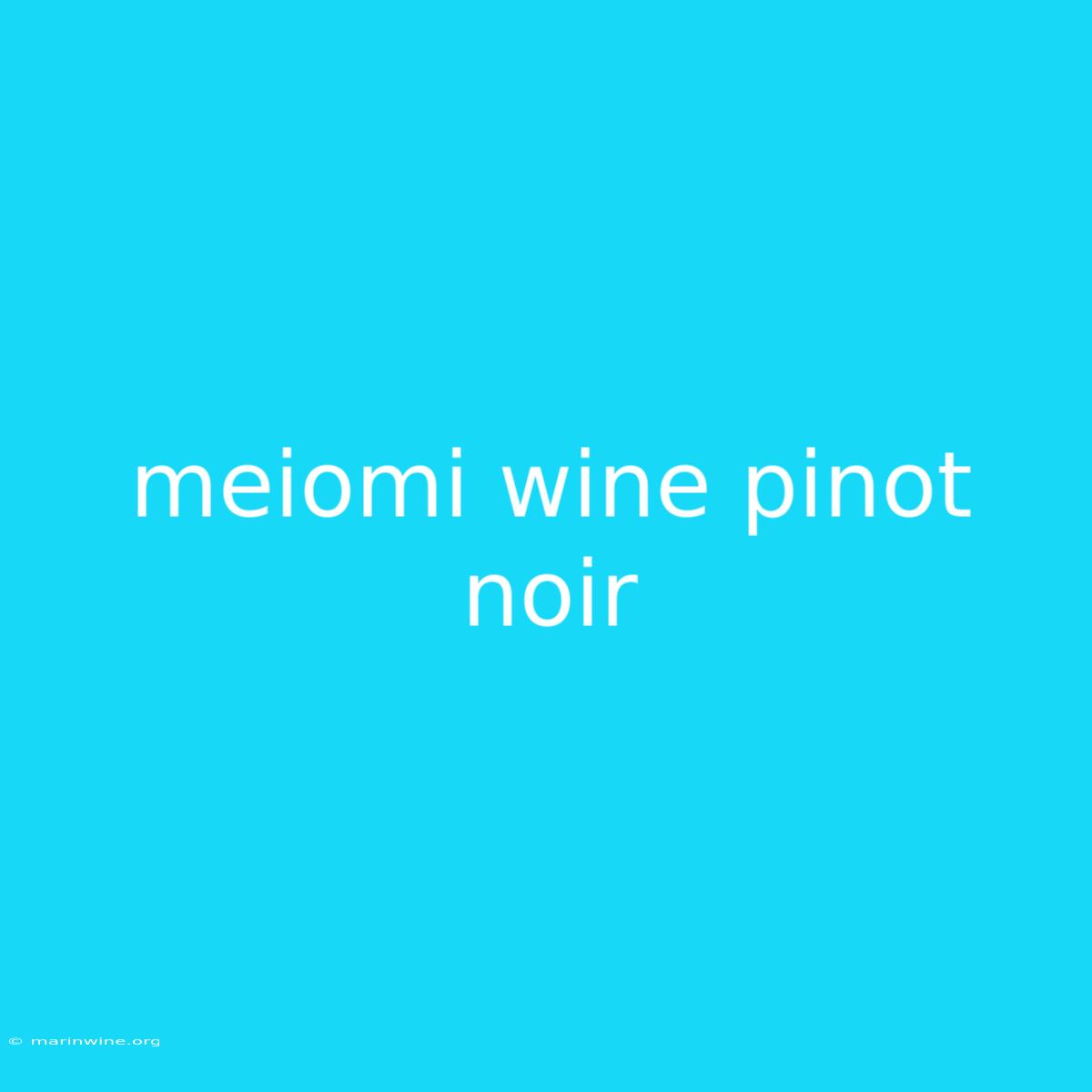 Meiomi Wine Pinot Noir