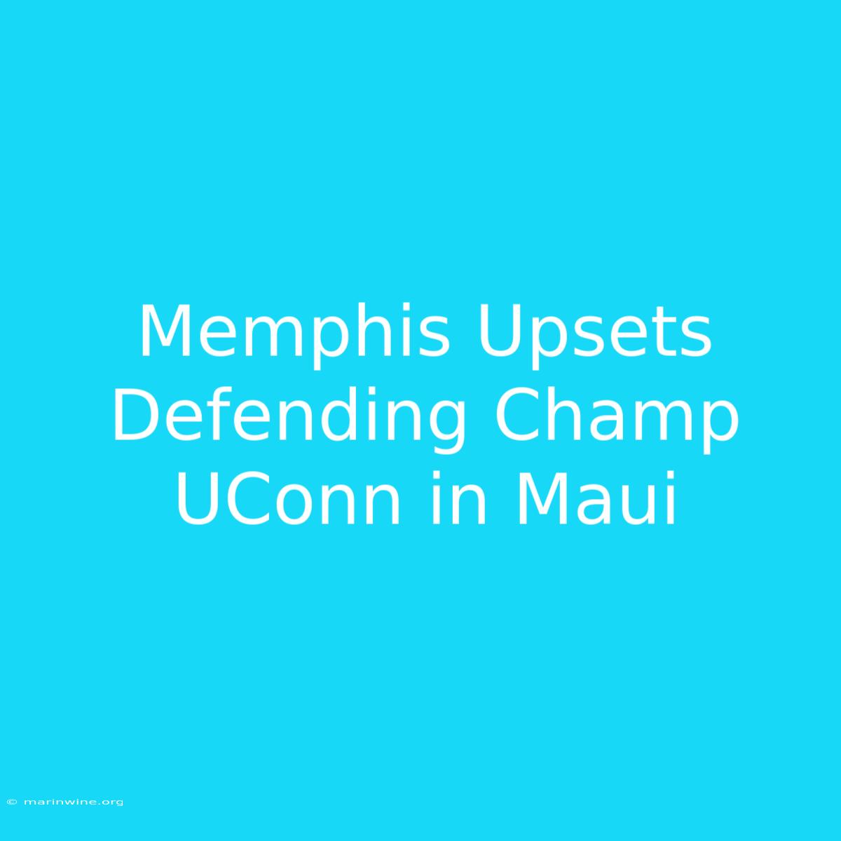 Memphis Upsets Defending Champ UConn In Maui