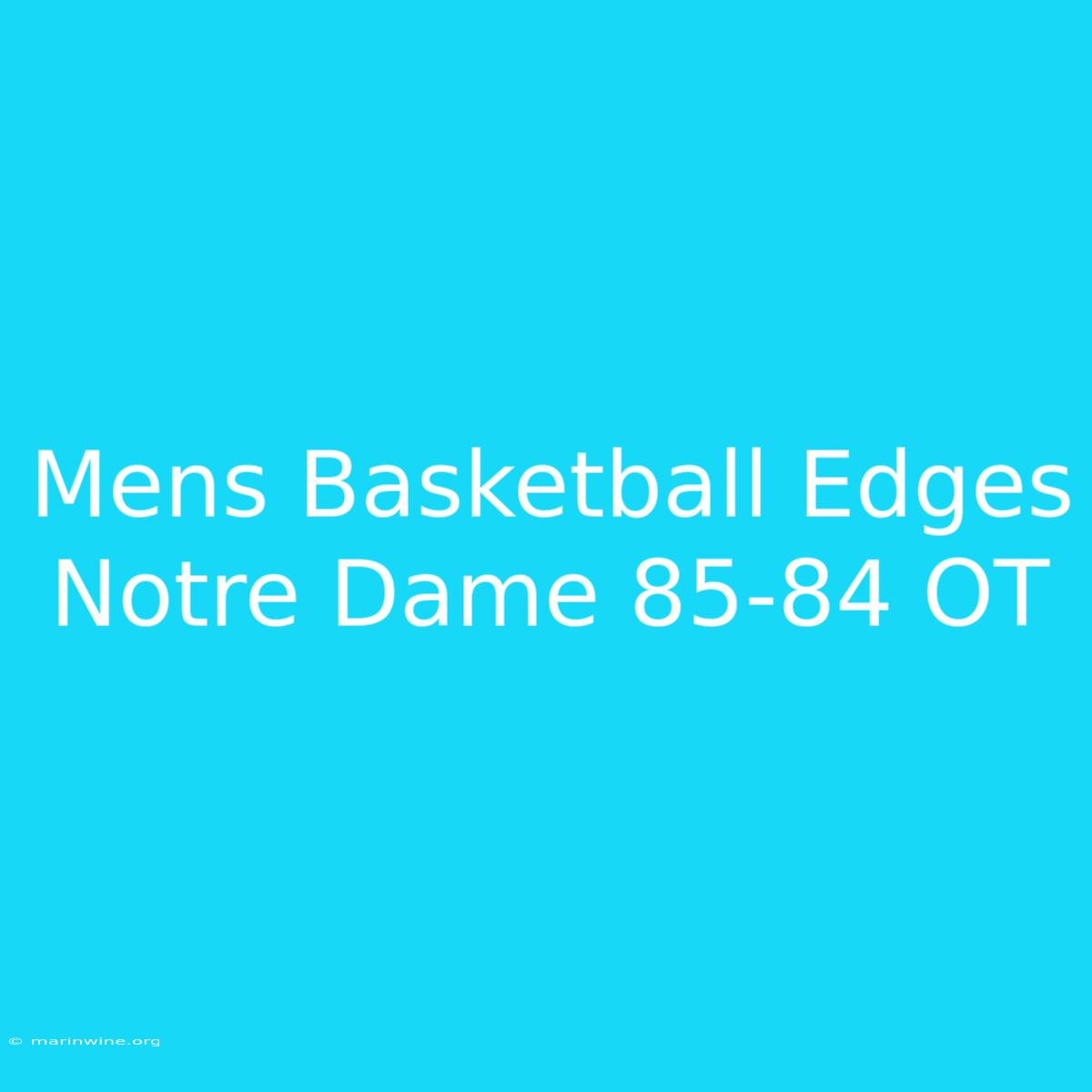 Mens Basketball Edges Notre Dame 85-84 OT