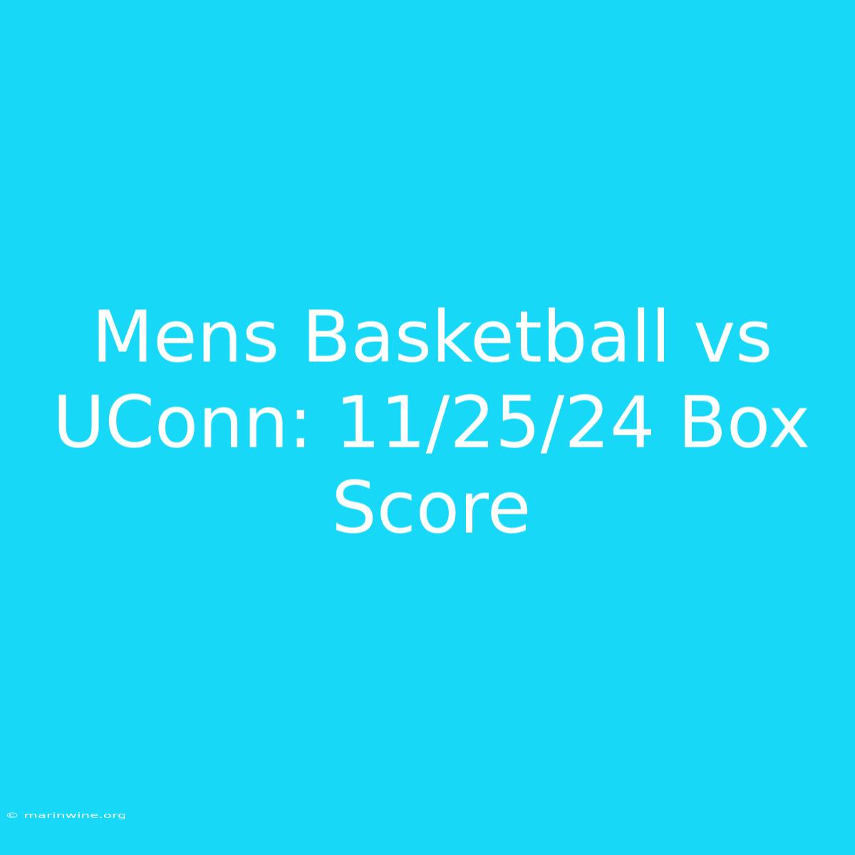 Mens Basketball Vs UConn: 11/25/24 Box Score