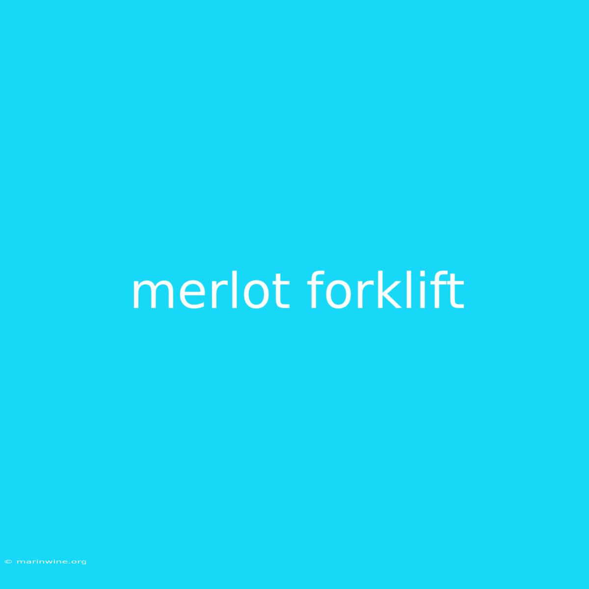 Merlot Forklift