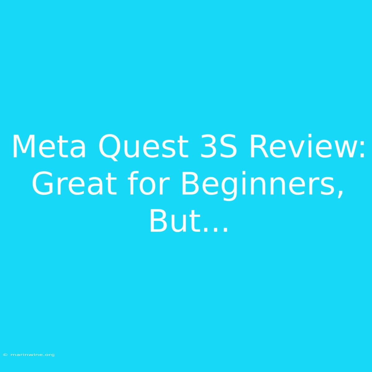 Meta Quest 3S Review: Great For Beginners, But...