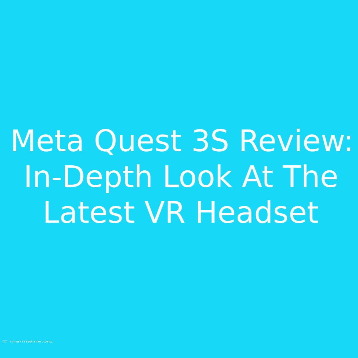 Meta Quest 3S Review: In-Depth Look At The Latest VR Headset 