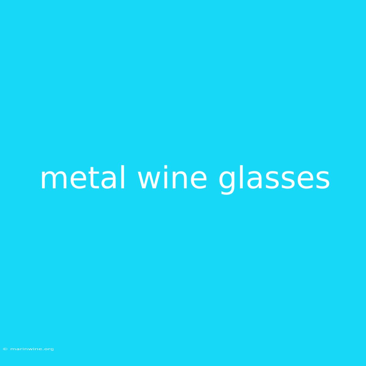 Metal Wine Glasses