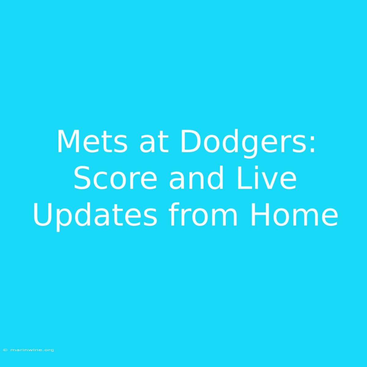 Mets At Dodgers: Score And Live Updates From Home 