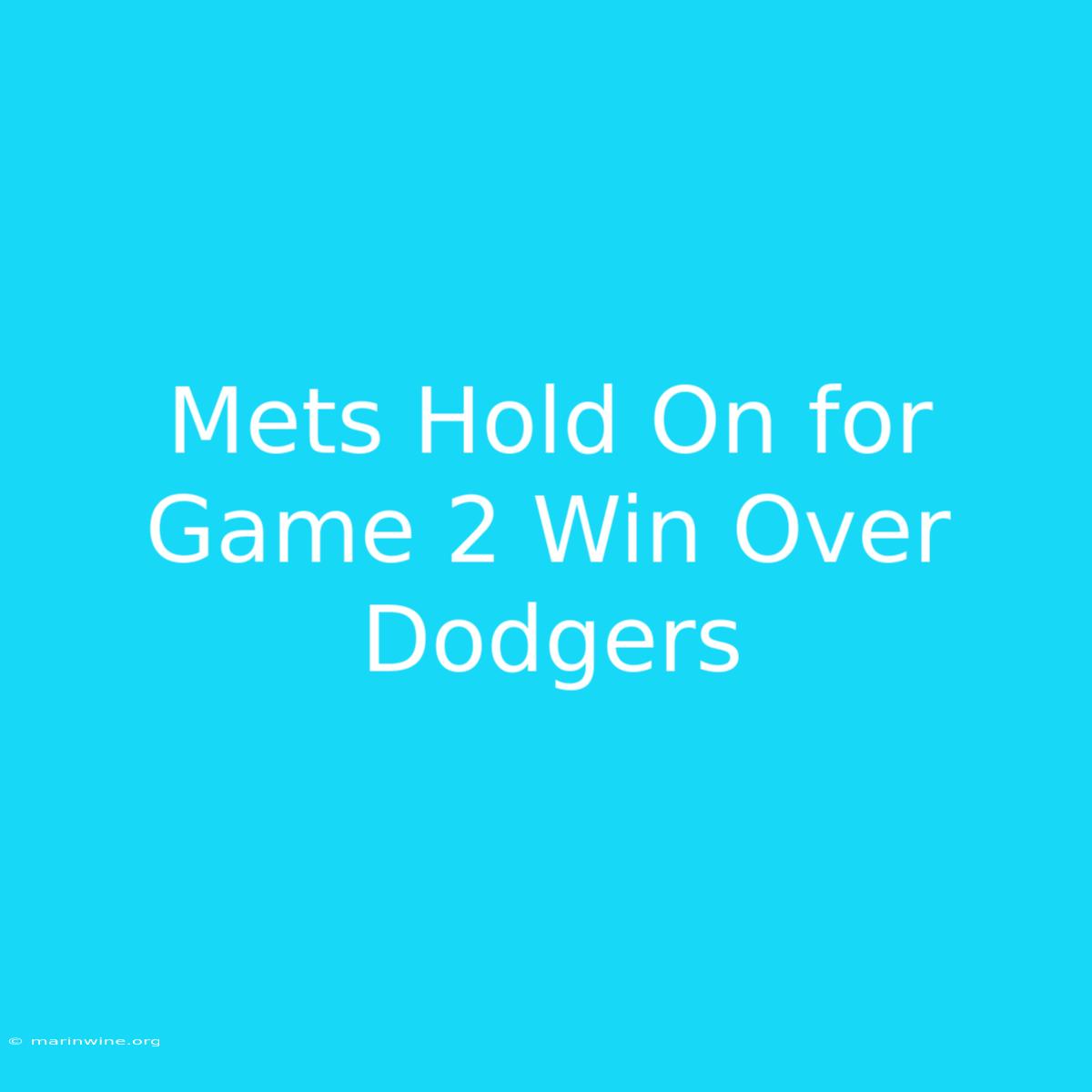 Mets Hold On For Game 2 Win Over Dodgers