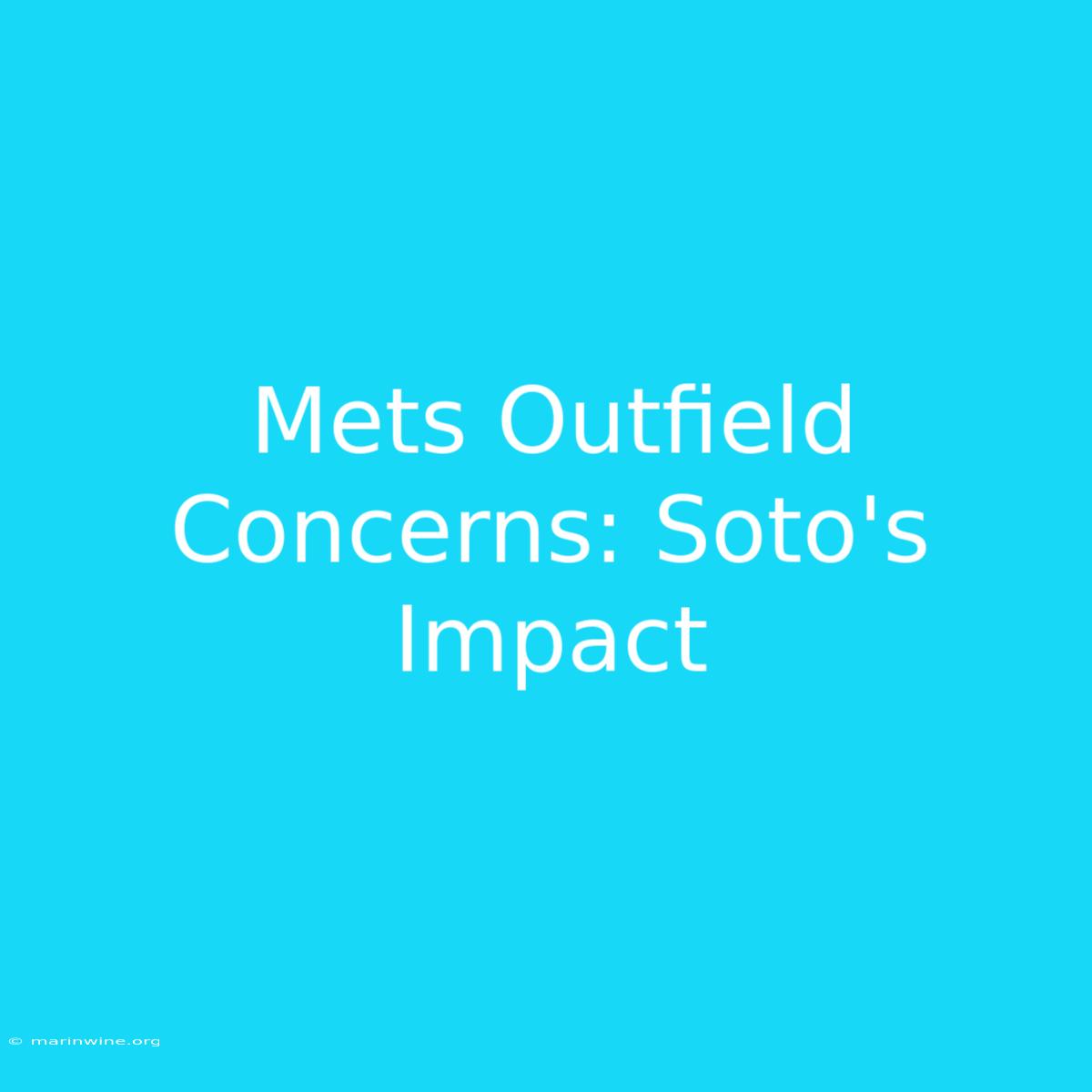 Mets Outfield Concerns: Soto's Impact