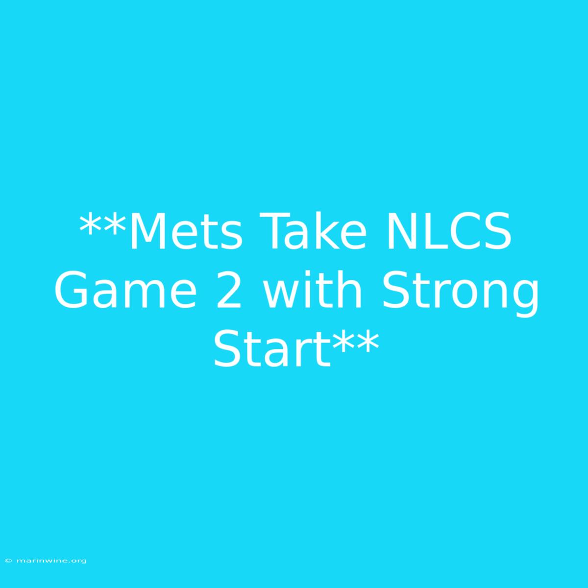 **Mets Take NLCS Game 2 With Strong Start** 