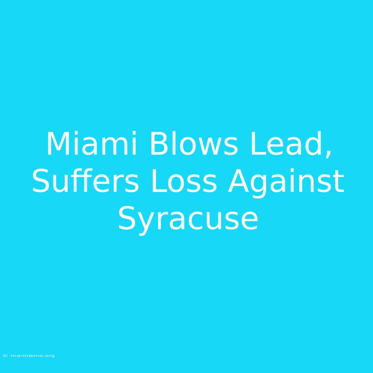 Miami Blows Lead, Suffers Loss Against Syracuse