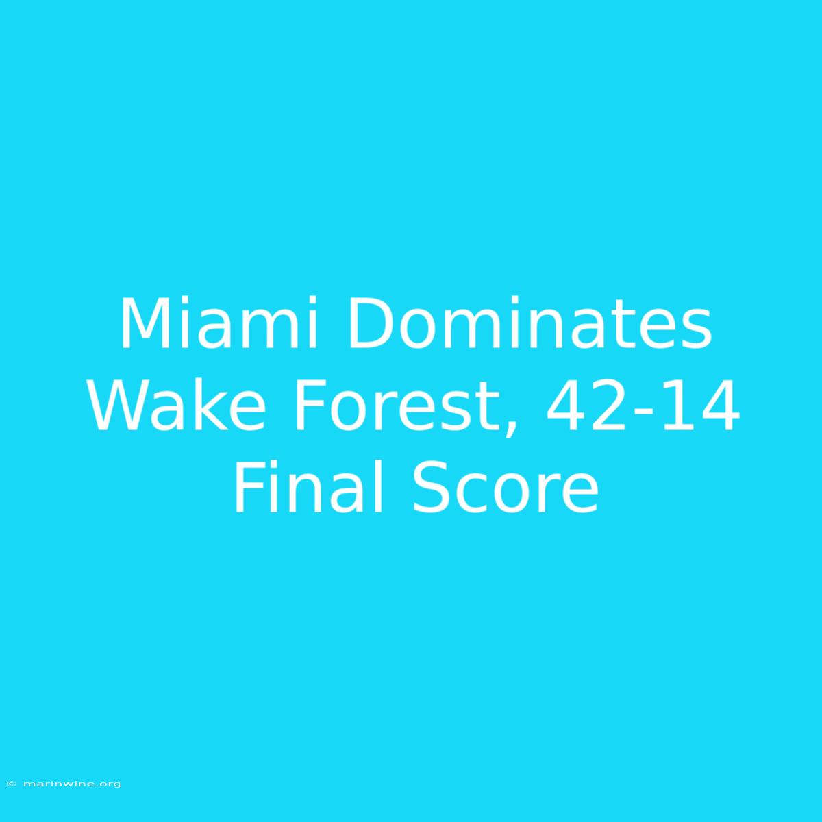 Miami Dominates Wake Forest, 42-14 Final Score