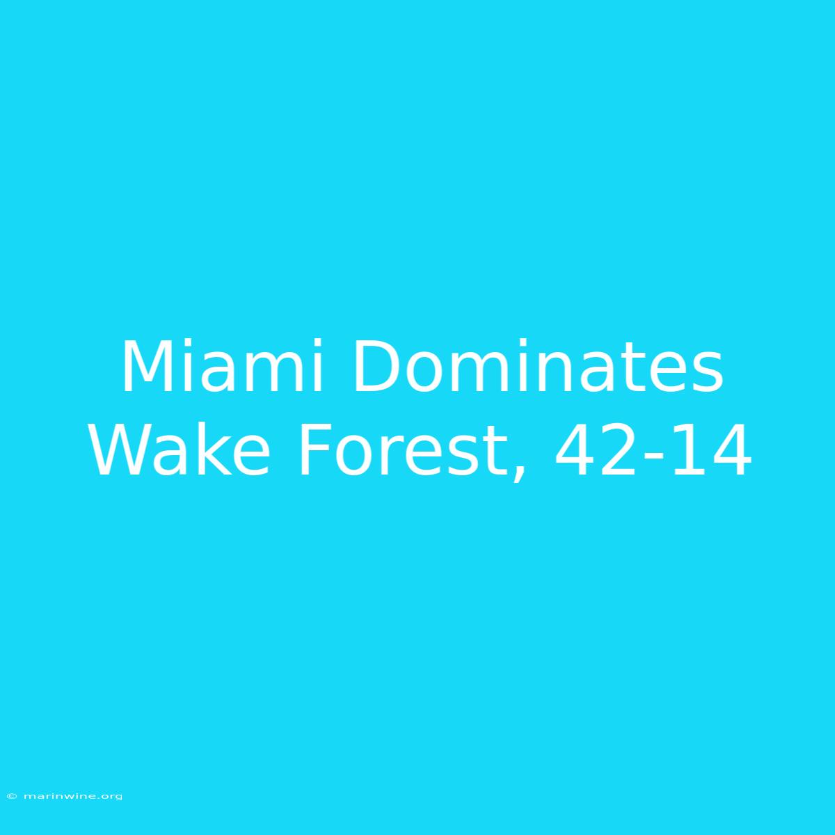 Miami Dominates Wake Forest, 42-14