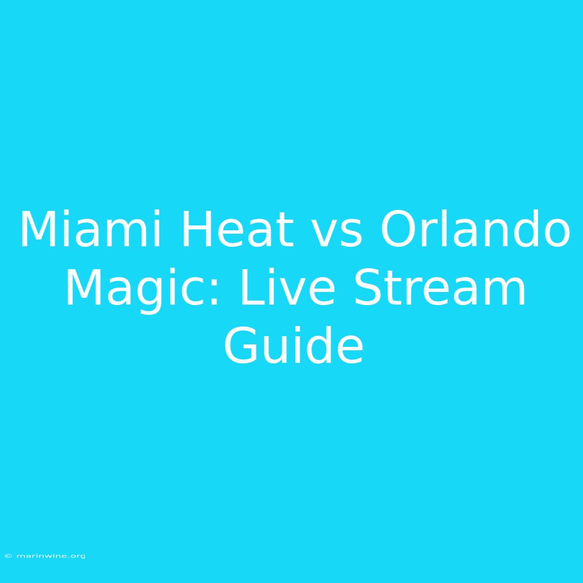 Miami Heat Vs Orlando Magic: Live Stream Guide