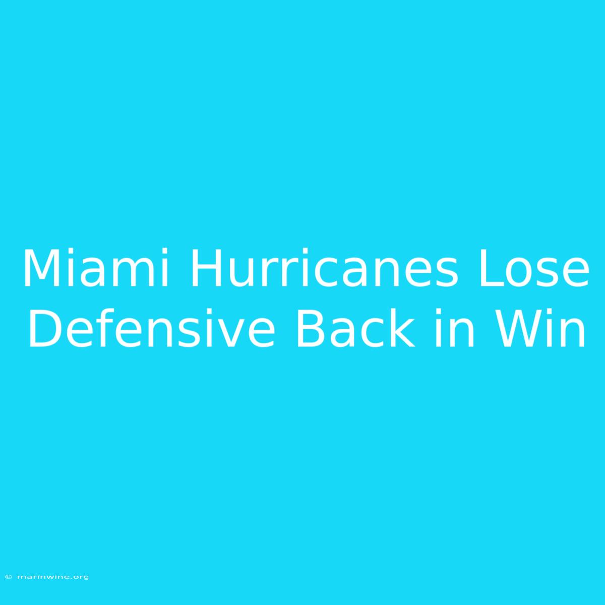 Miami Hurricanes Lose Defensive Back In Win