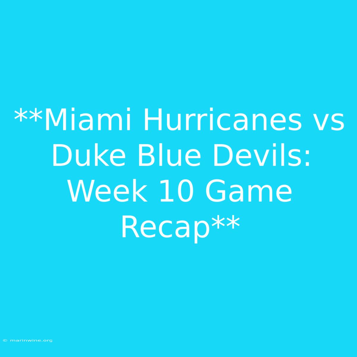 **Miami Hurricanes Vs Duke Blue Devils: Week 10 Game Recap**