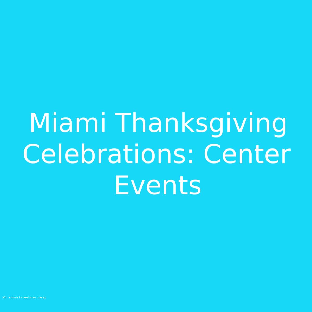 Miami Thanksgiving Celebrations: Center Events