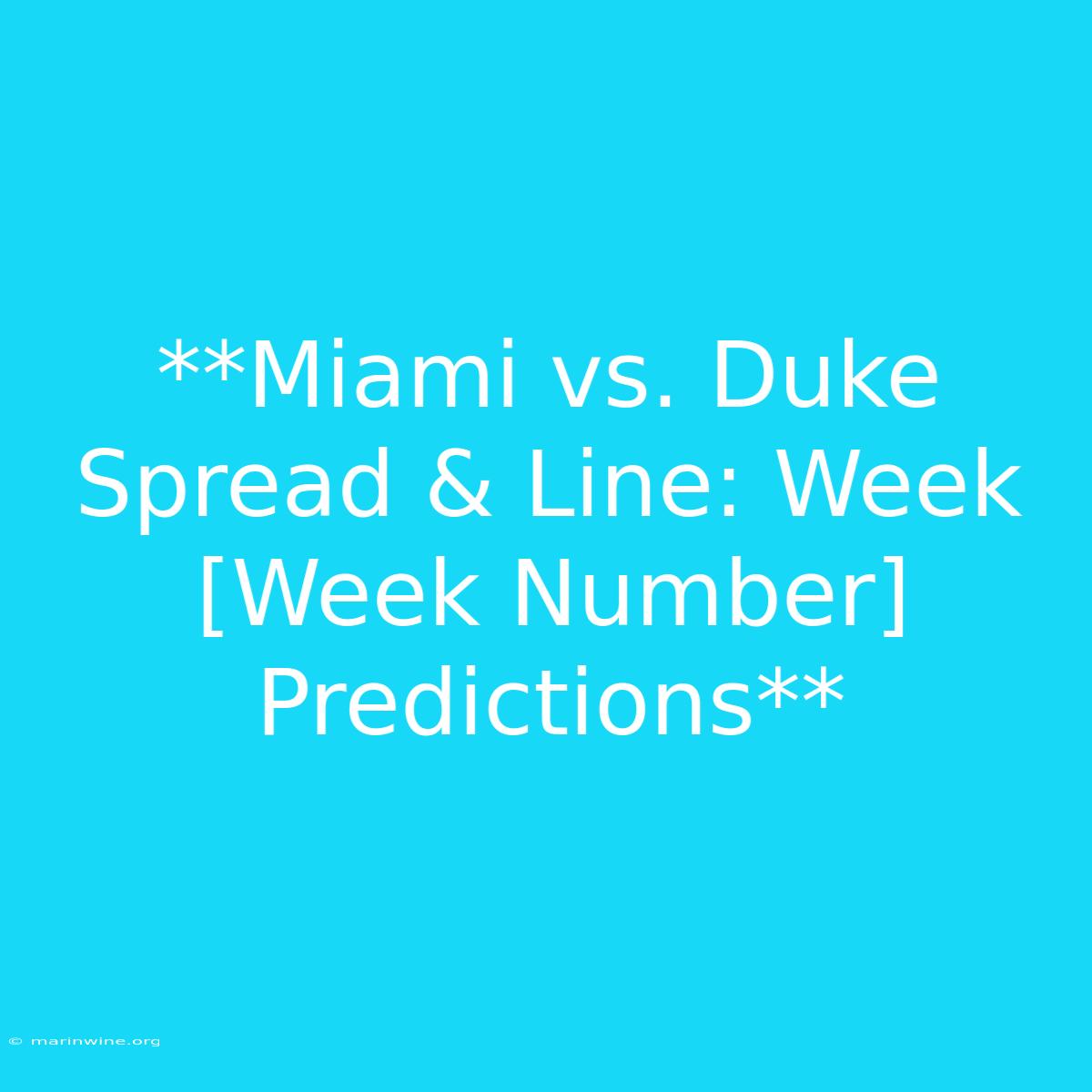 **Miami Vs. Duke Spread & Line: Week [Week Number] Predictions**