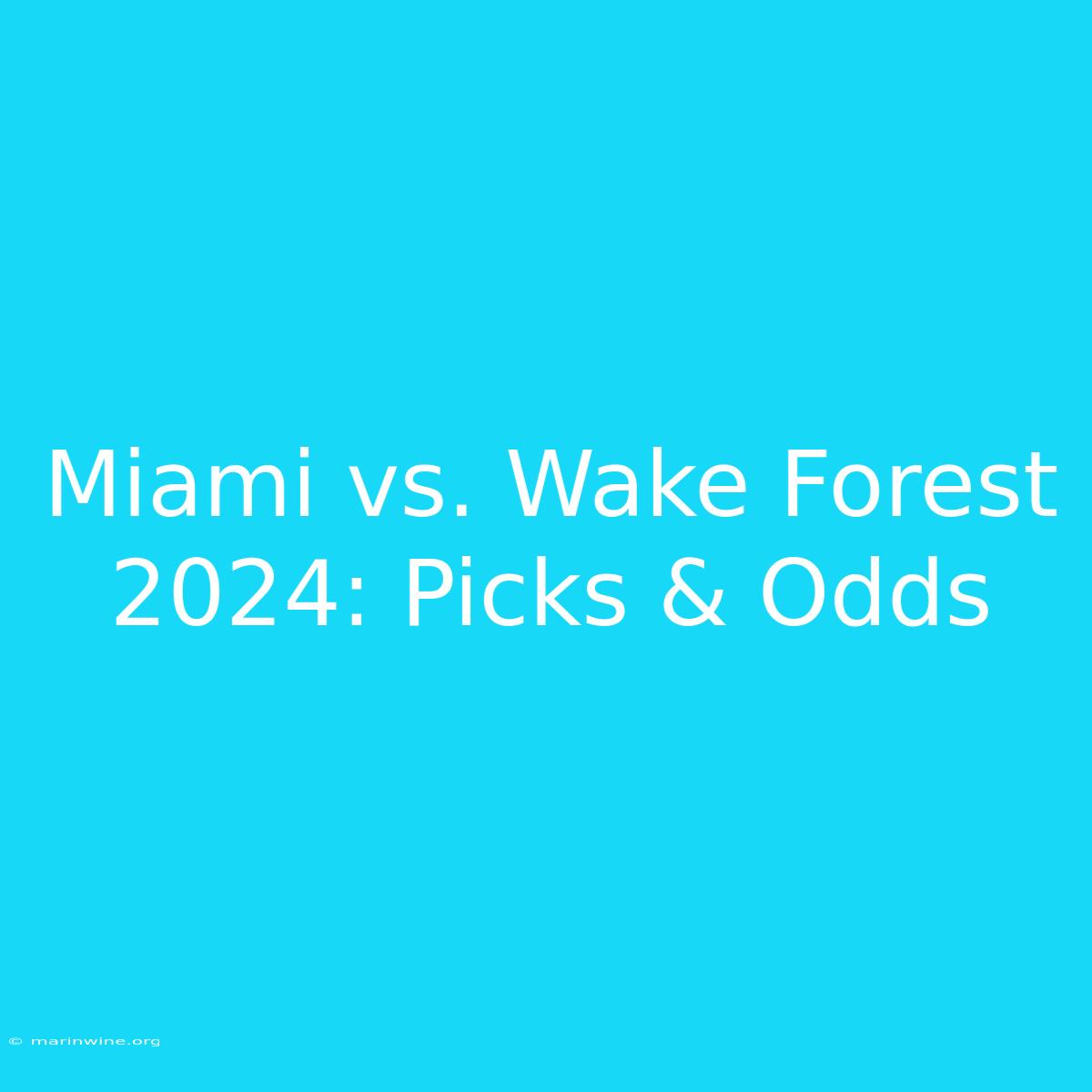 Miami Vs. Wake Forest 2024: Picks & Odds