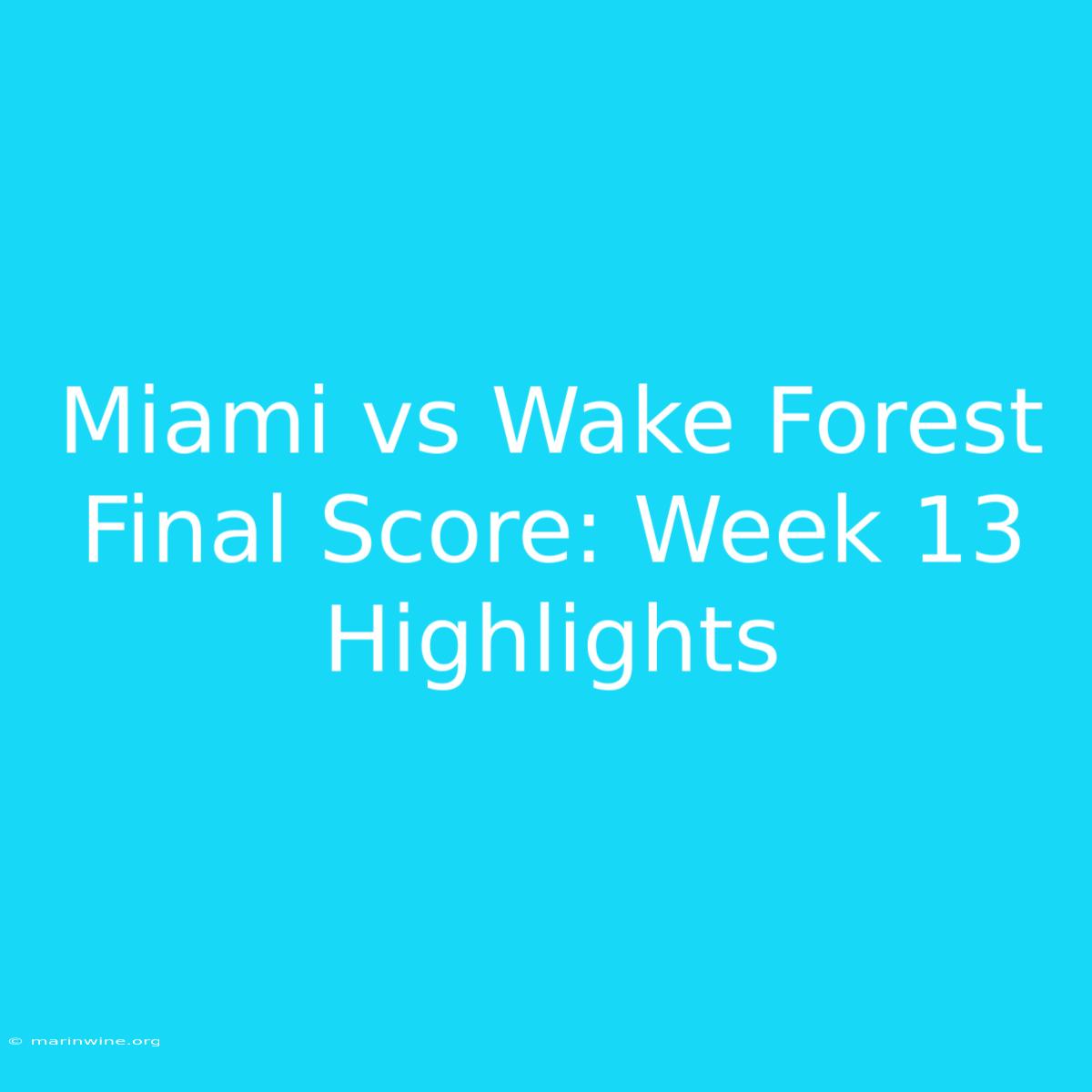 Miami Vs Wake Forest Final Score: Week 13 Highlights