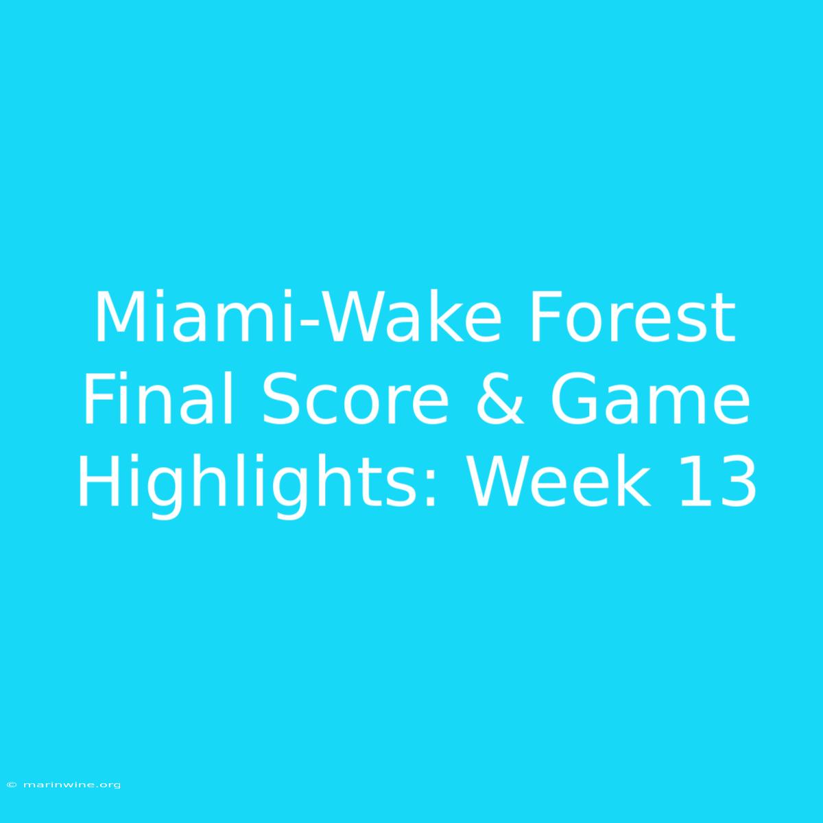 Miami-Wake Forest Final Score & Game Highlights: Week 13