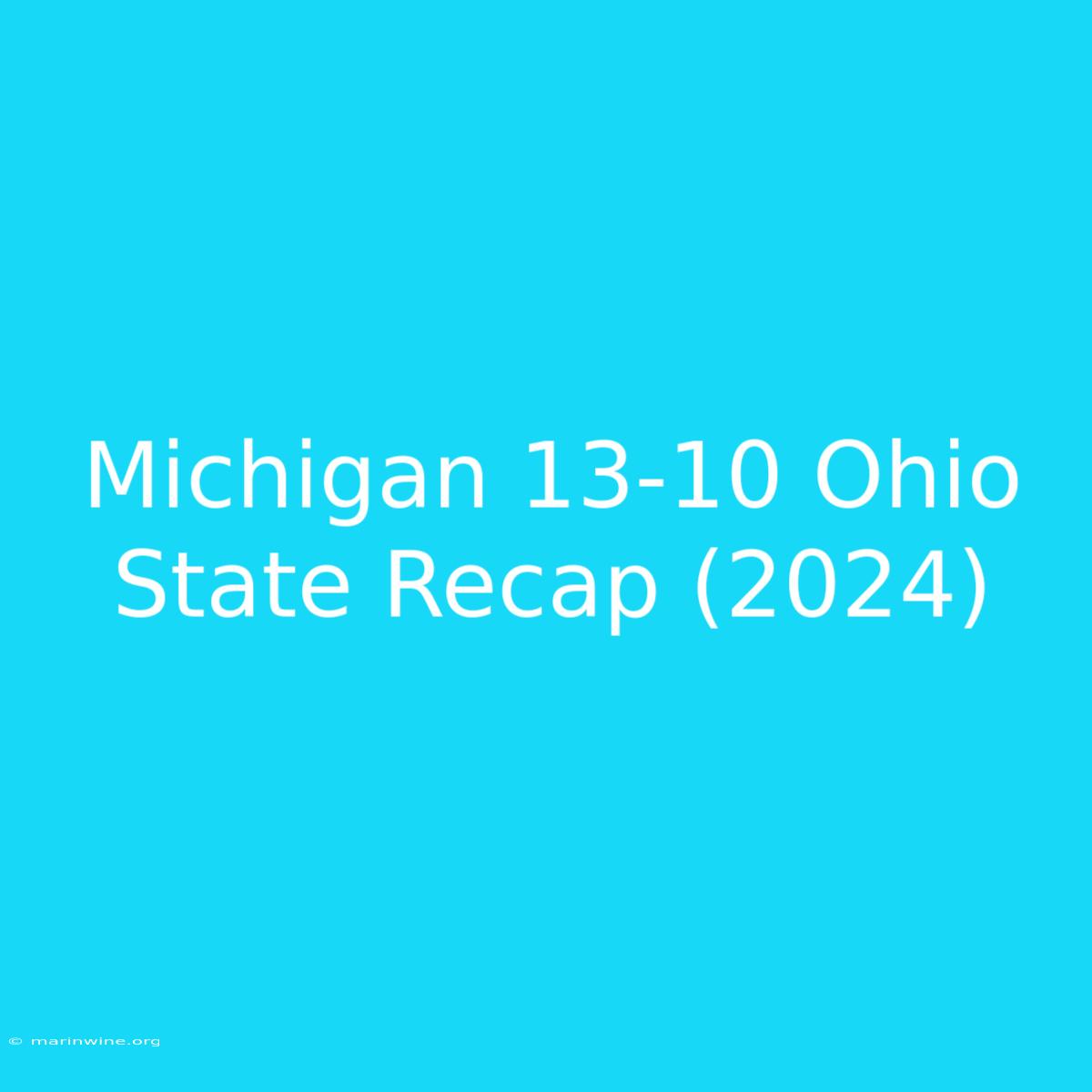 Michigan 13-10 Ohio State Recap (2024)