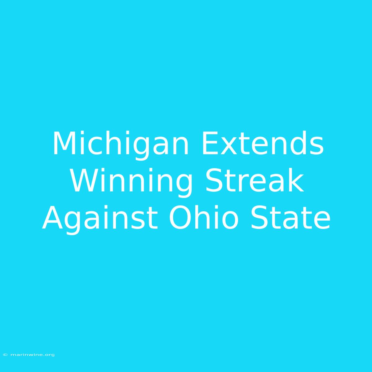 Michigan Extends Winning Streak Against Ohio State