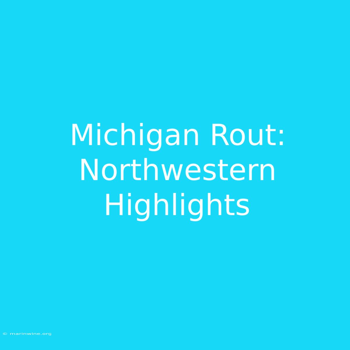 Michigan Rout: Northwestern Highlights