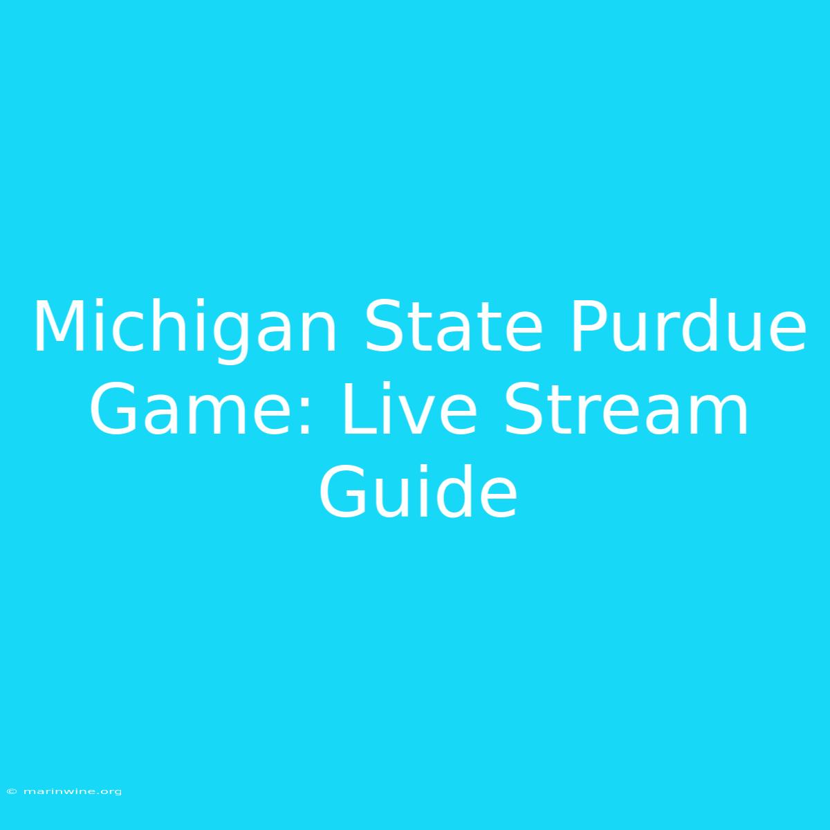 Michigan State Purdue Game: Live Stream Guide