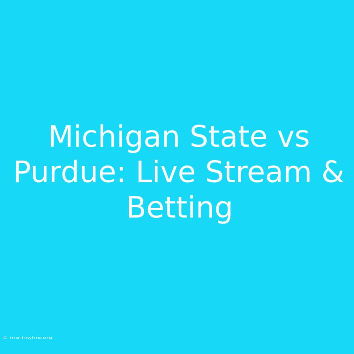 Michigan State Vs Purdue: Live Stream & Betting