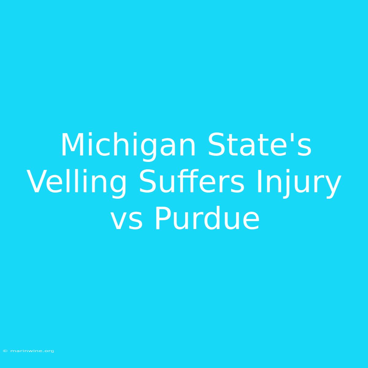 Michigan State's Velling Suffers Injury Vs Purdue