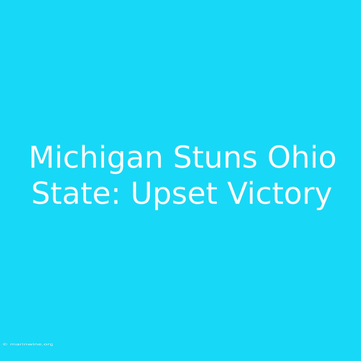 Michigan Stuns Ohio State: Upset Victory