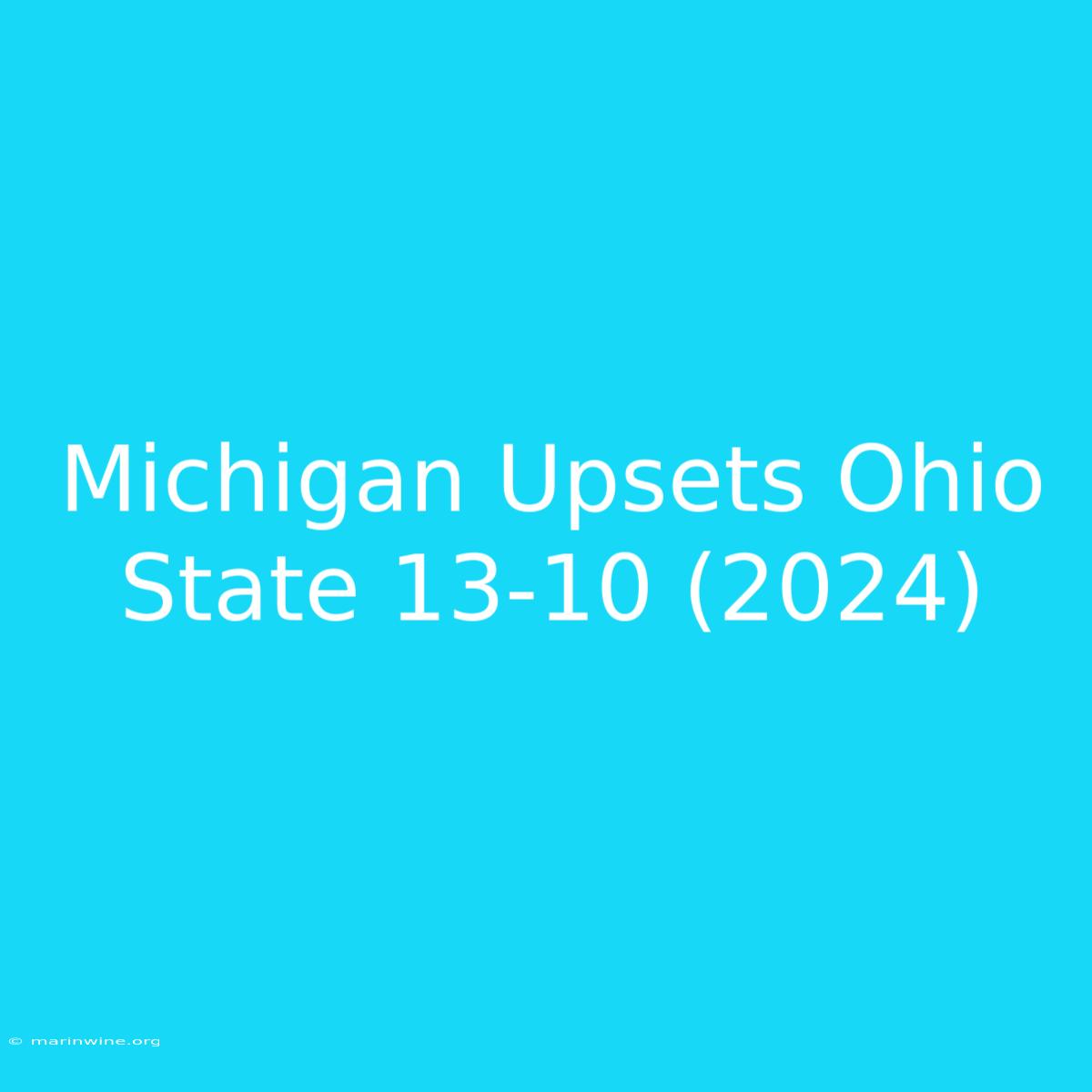 Michigan Upsets Ohio State 13-10 (2024)