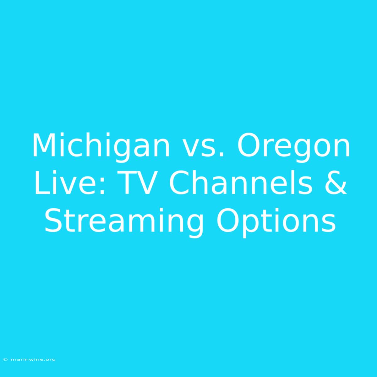 Michigan Vs. Oregon Live: TV Channels & Streaming Options 