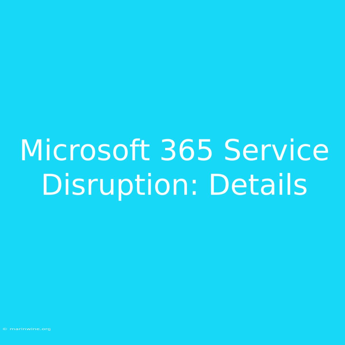 Microsoft 365 Service Disruption: Details