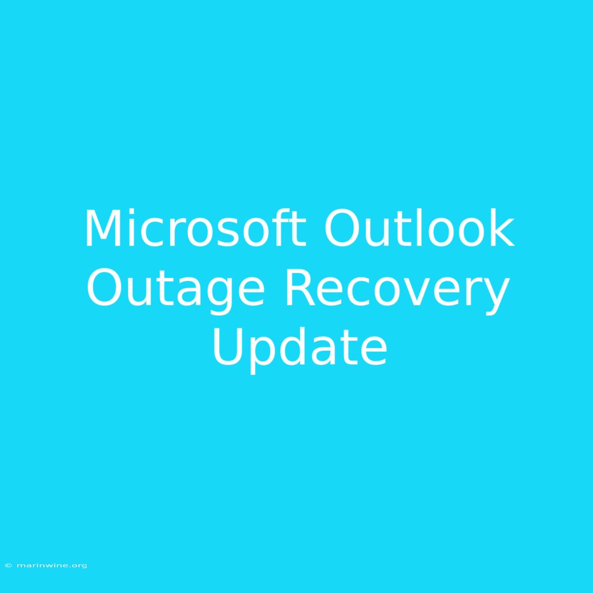 Microsoft Outlook Outage Recovery Update