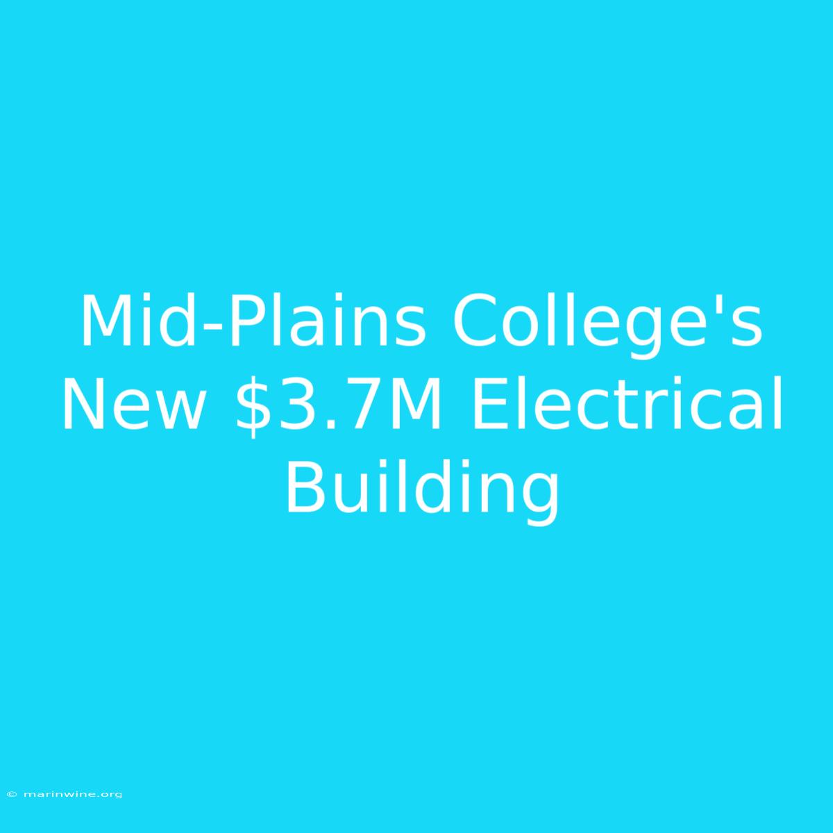 Mid-Plains College's New $3.7M Electrical Building