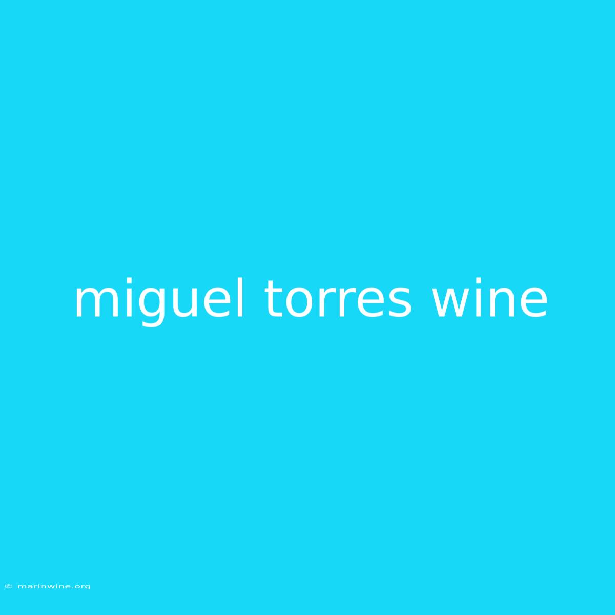 Miguel Torres Wine