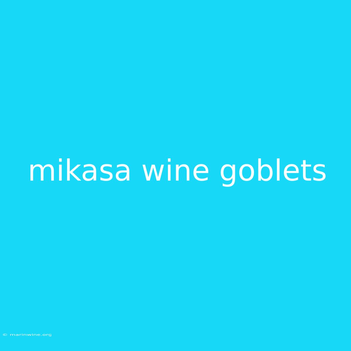 Mikasa Wine Goblets