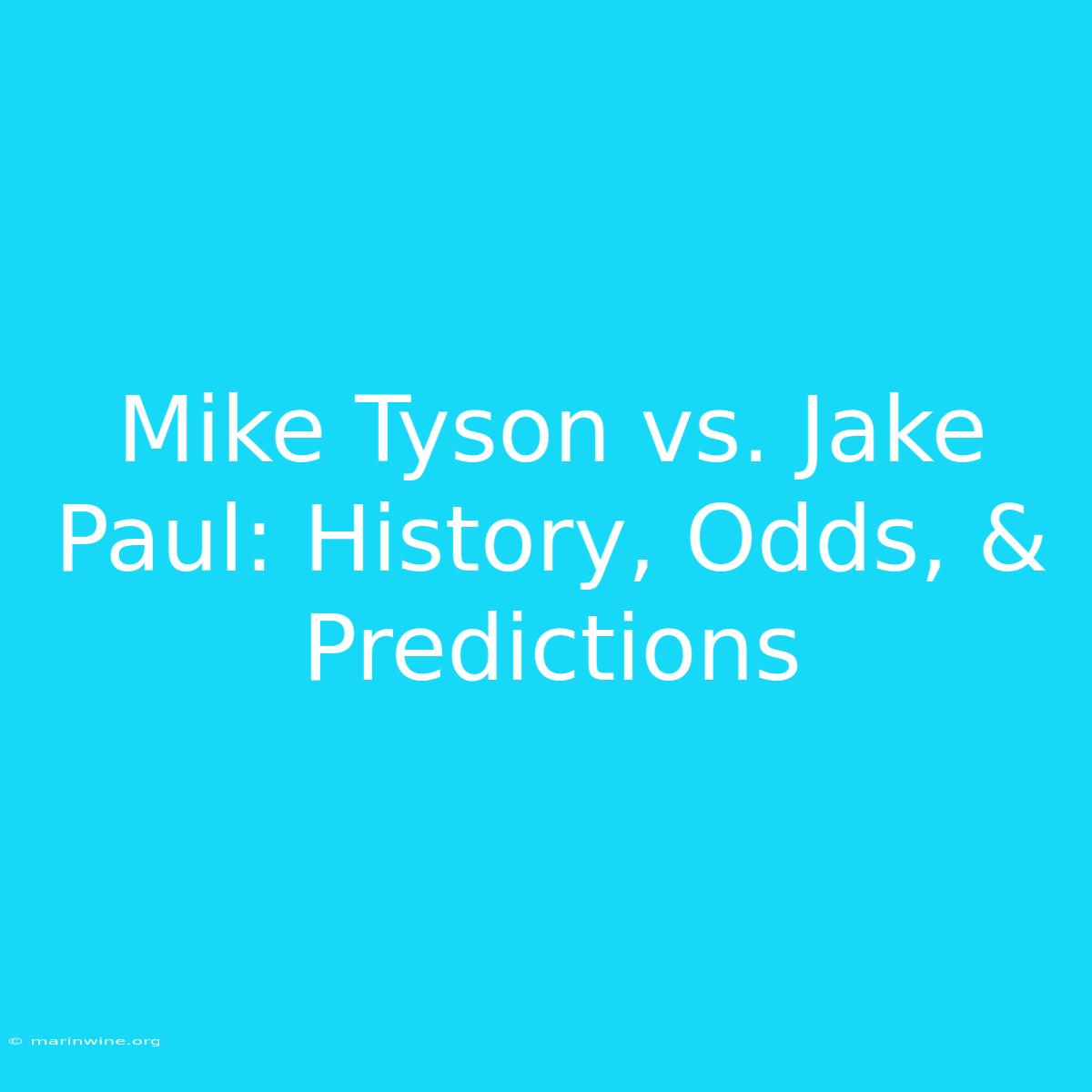 Mike Tyson Vs. Jake Paul: History, Odds, & Predictions 