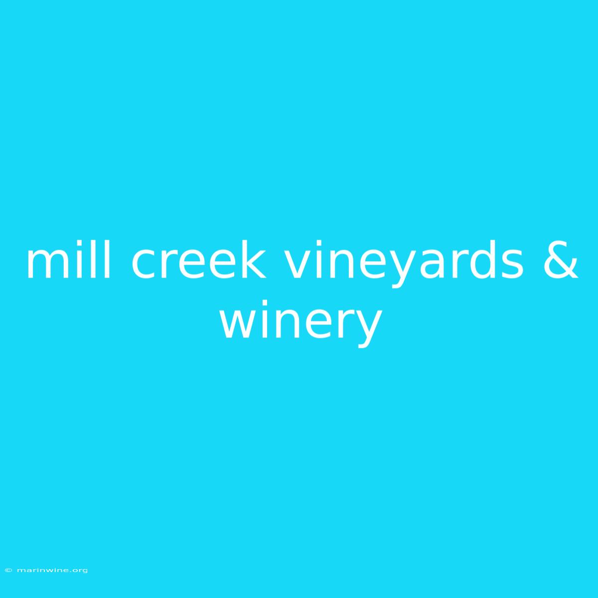 Mill Creek Vineyards & Winery