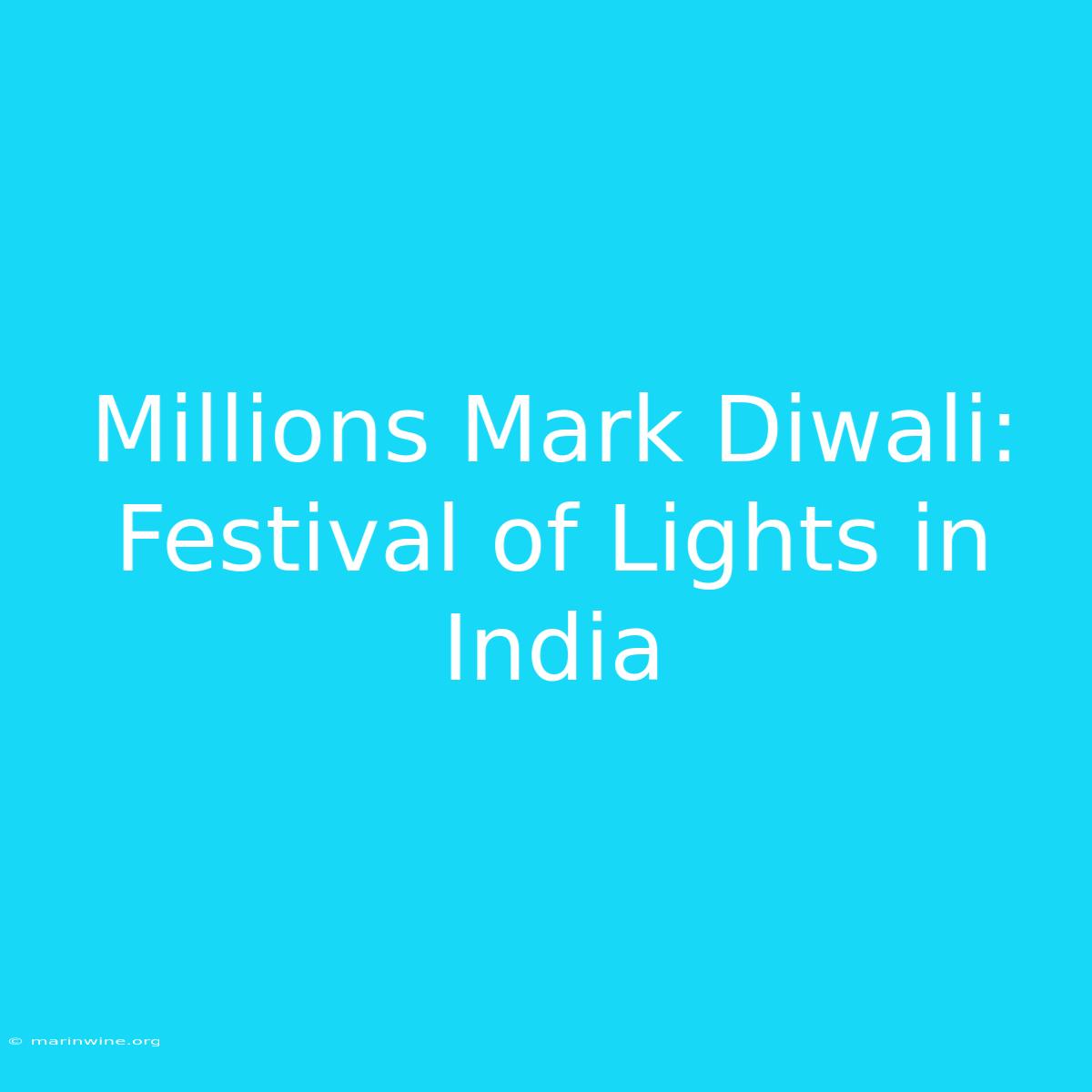 Millions Mark Diwali: Festival Of Lights In India 