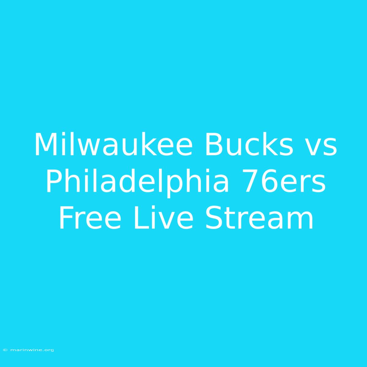 Milwaukee Bucks Vs Philadelphia 76ers Free Live Stream