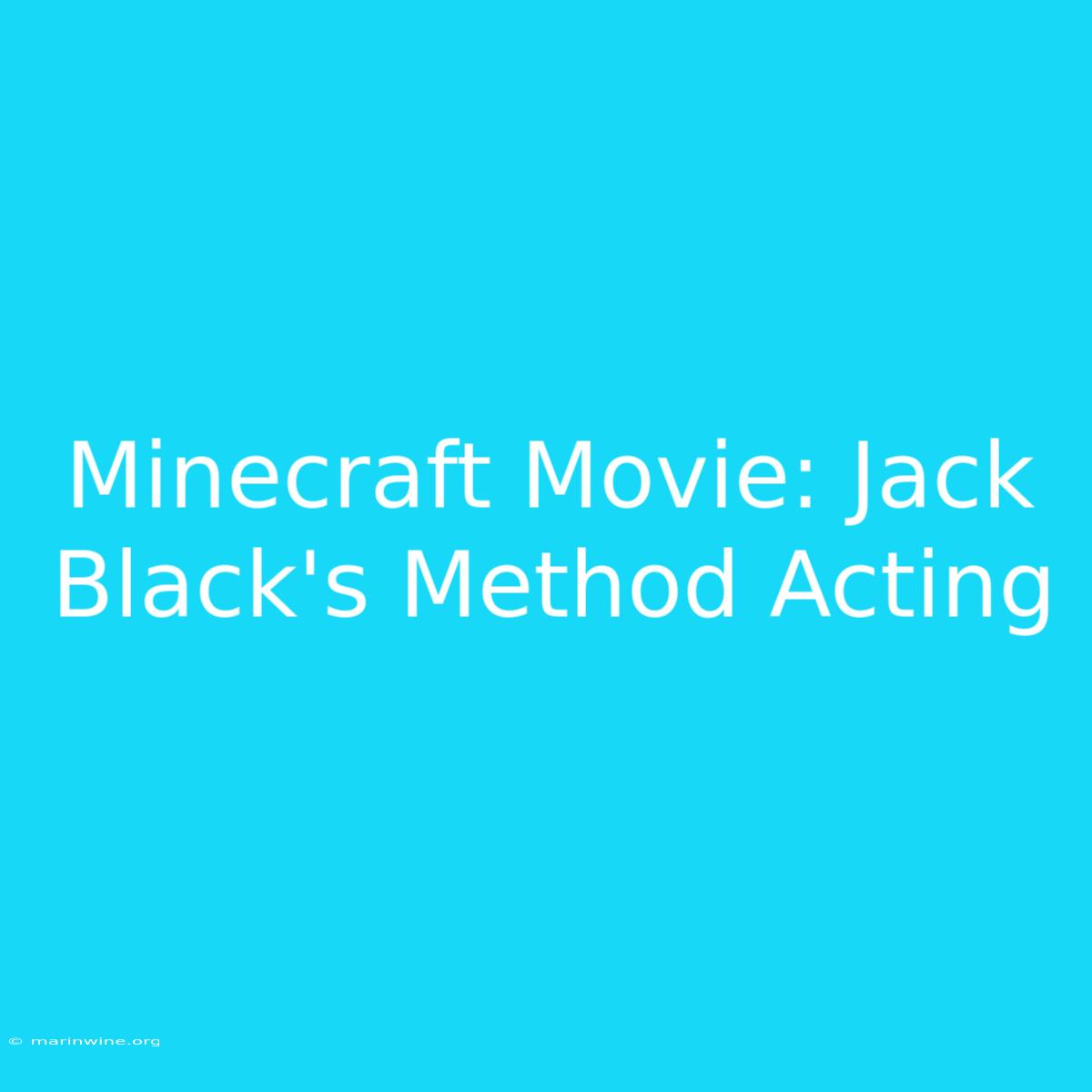 Minecraft Movie: Jack Black's Method Acting