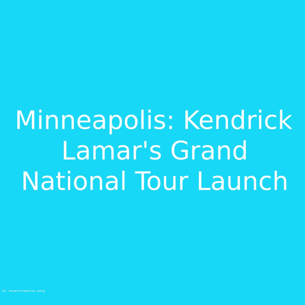 Minneapolis: Kendrick Lamar's Grand National Tour Launch