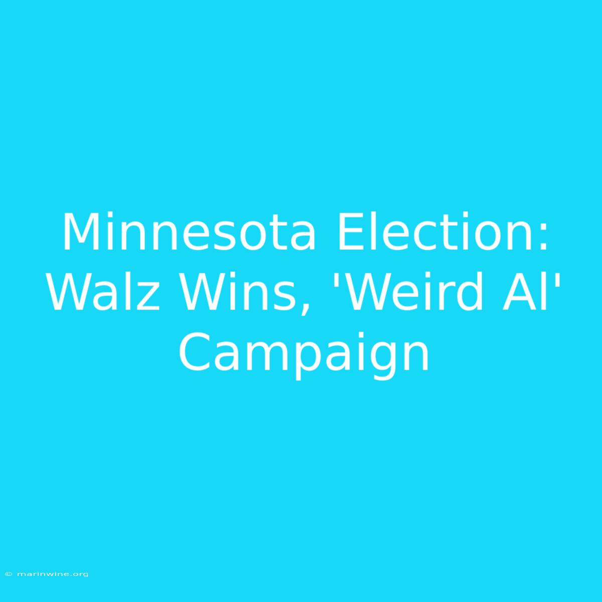 Minnesota Election: Walz Wins, 'Weird Al' Campaign