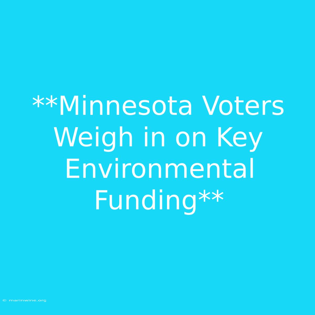 **Minnesota Voters Weigh In On Key Environmental Funding** 