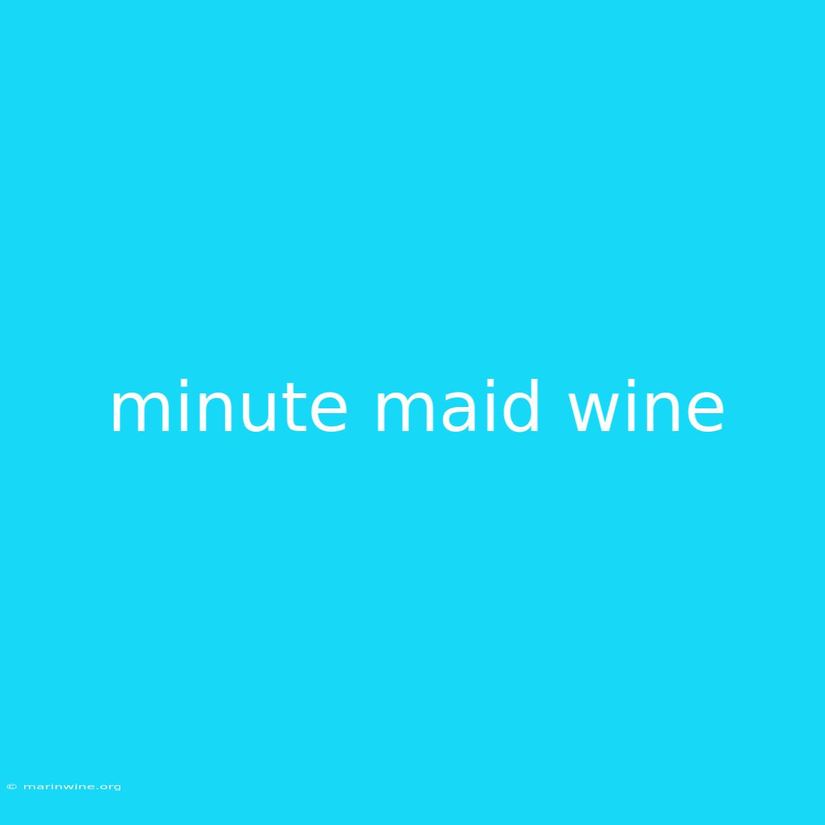 Minute Maid Wine