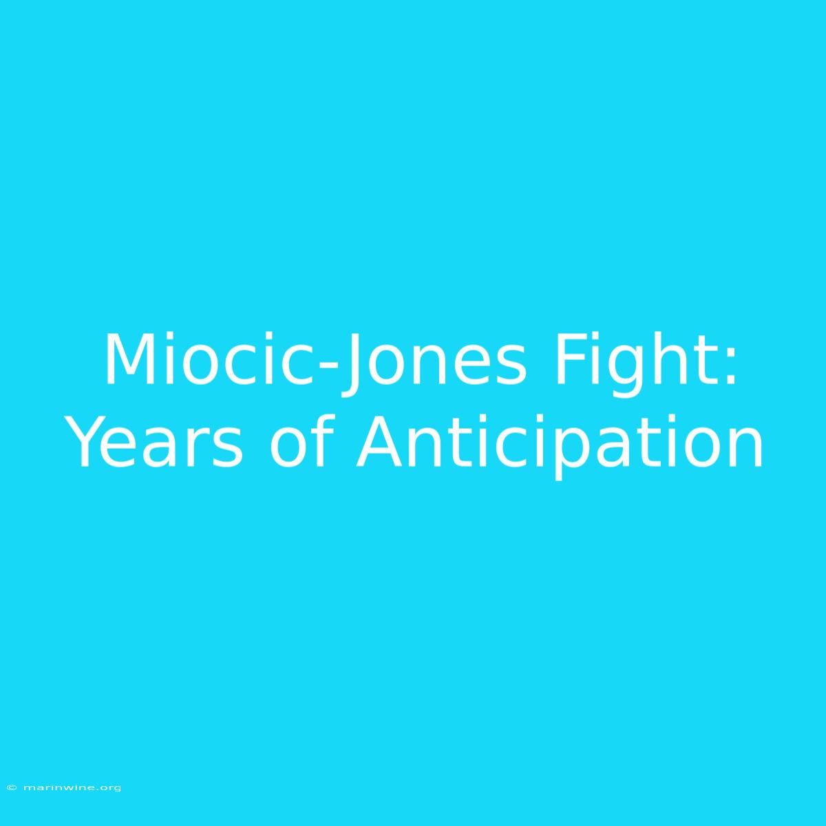 Miocic-Jones Fight: Years Of Anticipation