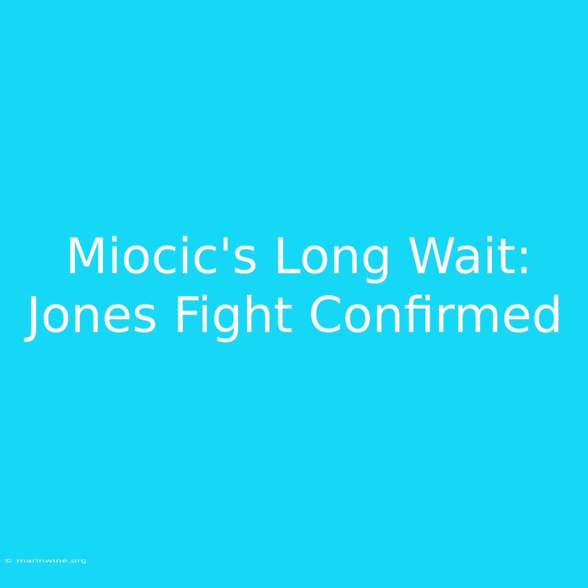 Miocic's Long Wait: Jones Fight Confirmed