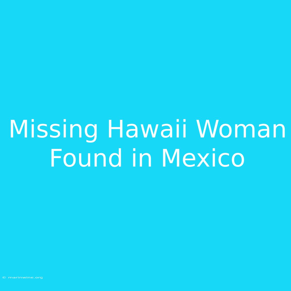 Missing Hawaii Woman Found In Mexico