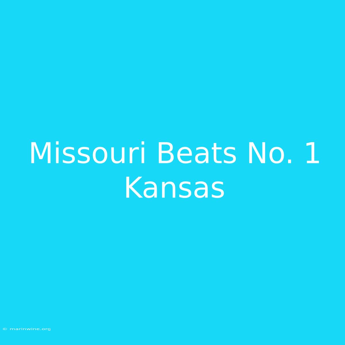 Missouri Beats No. 1 Kansas